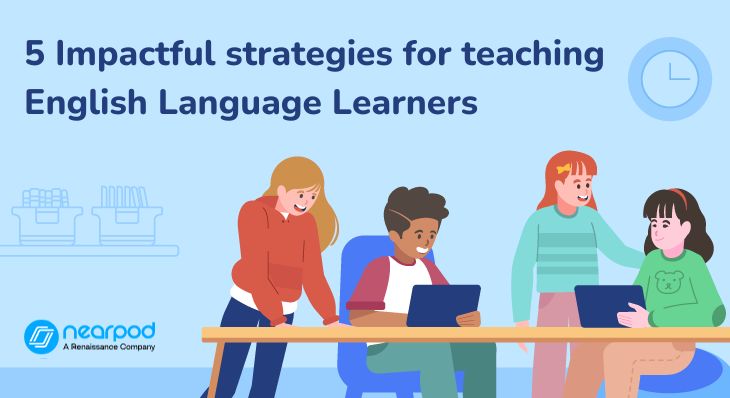 5 Impactful strategies for teaching English Language Learners (ELL)