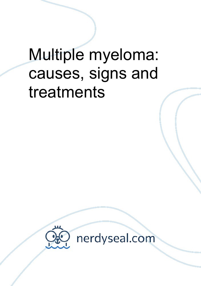 Multiple myeloma: causes, signs and treatments - 4014 Words - NerdySeal