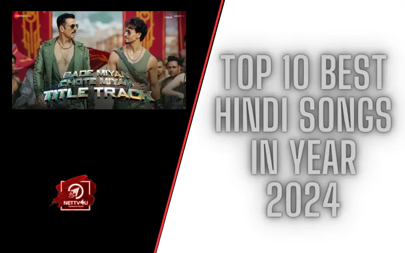 Top 10 Best Hindi Songs In Year 2024