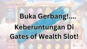 Buka Gerbang Keberuntungan di Gates of Wealth Slot!