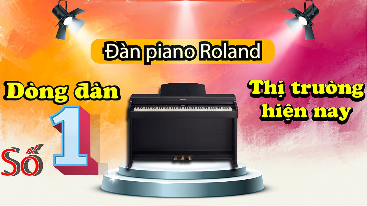 Đàn Piano Roland – Dòng Đàn Số 1 Thị Trường Hiện Nay