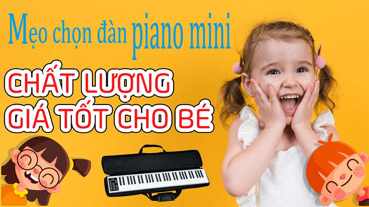 Đàn Piano Mini Cho Bé Mẹo Chọn Piano Chất Lượng Giá Rẻ