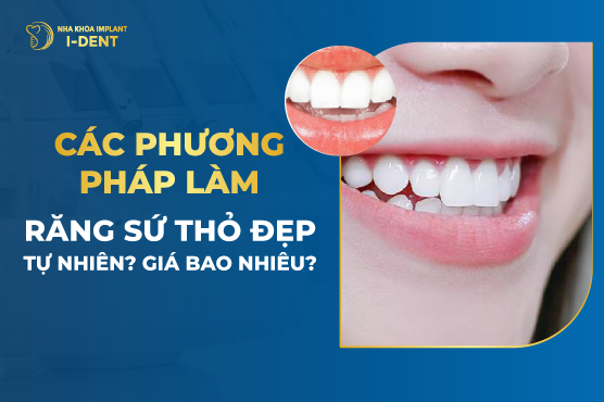 Các phương pháp làm răng sứ thỏ đẹp tự nhiên? Giá bao nhiêu?