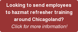 Looking to send employees  to hazmat refresher training   around Chicagoland?   Click for more information!