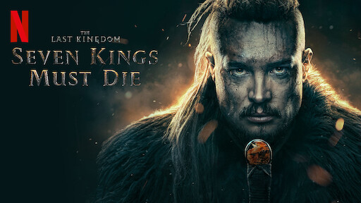 The Last Kingdom: Seven Kings Must Die