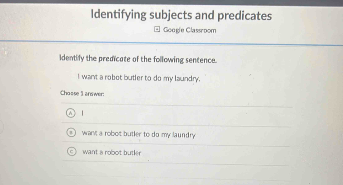 Solved: Identifying subjects and predicates Google Classroom Identify ...