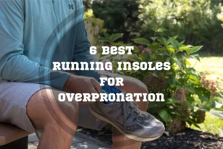 6 Best Running Insoles for Overpronation in 2025