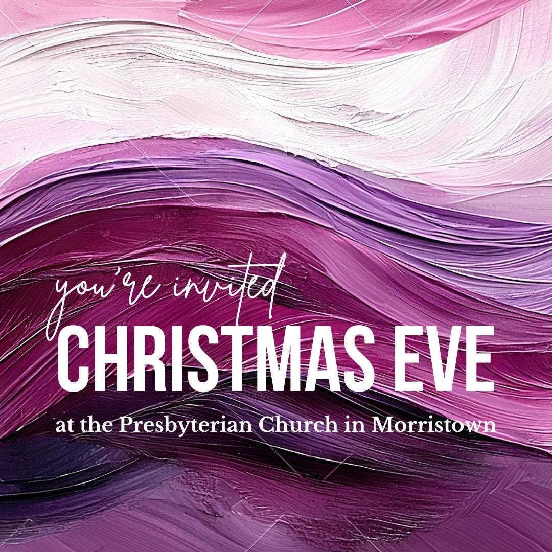 Celebrate Christmas Eve with the Presbyterian Church in Morristown!