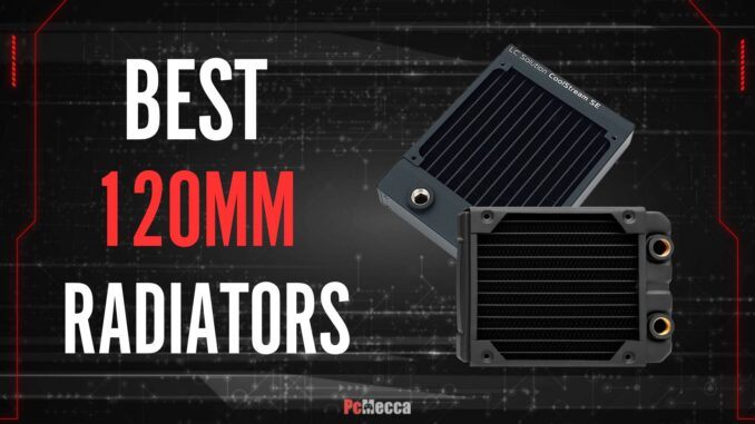 Best 120mm Radiators