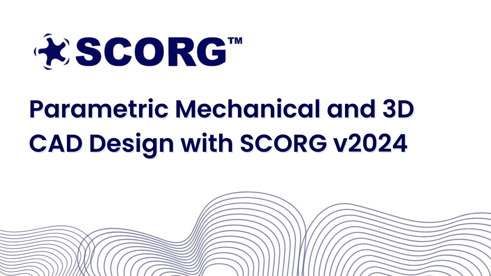 Webinar 29: Parametric Mechanical and 3D CAD design with SCORG - PDM ...