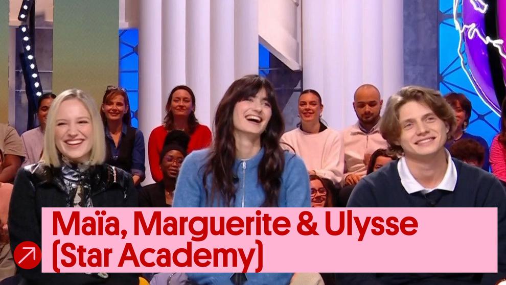 Invités : Maïa, Marguerite & Ulysse, les derniers sortants de la Star Academy