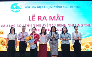 Hội LHPN Bình Dương: Ra mắt Câu lạc bộ thiện nguyện vì bệnh nhi ung thư