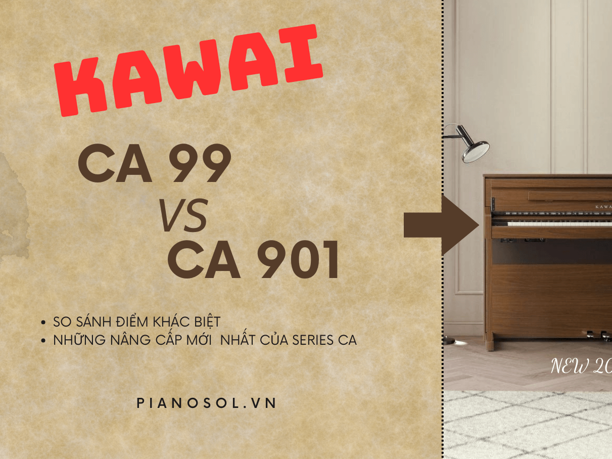 SO SÁNH KAWAI CA99 VÀ KAWAI CA901