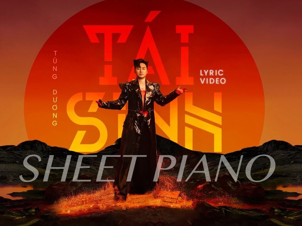 SHEET PIANO TÁI SINH – TÙNG DƯƠNG, TĂNG DUY TÂN, DRUM 7