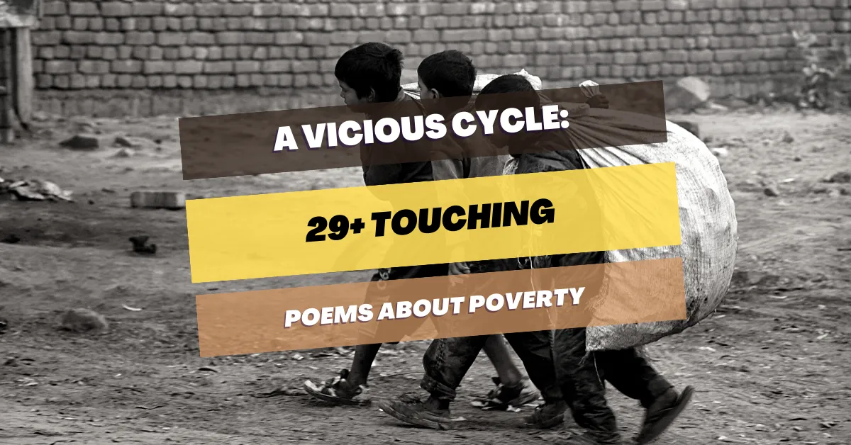 29+ Touching Poems About Poverty: A Vicious Cycle – Pick Me Up Poetry