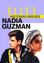 Élite: Historias breves. Nadia, Guzmán (Miniserie de TV)