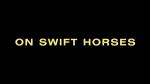 On Swift Horses 