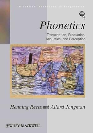 Bild des Verk�ufers f�r Phonetics : Transcription, Production, Acoustics, and Perception zum Verkauf von GreatBookPrices