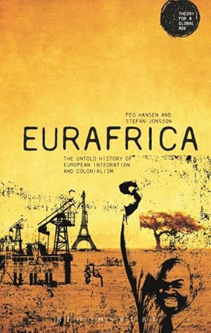 Bild des Verk�ufers f�r Eurafrica : The Untold History of European Integration and Colonialism zum Verkauf von GreatBookPricesUK