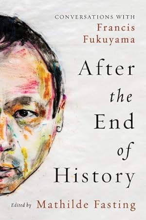 Bild des Verk�ufers f�r After the End of History : Conversations With Francis Fukuyama zum Verkauf von GreatBookPricesUK