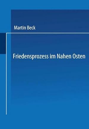 Bild des Verk�ufers f�r Friedensprozess im Nahen Osten : Rationalit�t, Kooperation und politische Rente im Vorderen Orient zum Verkauf von AHA-BUCH GmbH