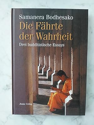 Bild des Verk�ufers f�r Die F�hrte der Wahrheit : drei buddhistische Essays. Samanera. Aus dem Amerikan. von Kay Zumwinkel zum Verkauf von Buchhandlung Neues Leben