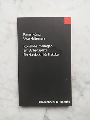 Bild des Verk�ufers f�r Konflikte managen am Arbeitsplatz : ein Handbuch f�r Praktiker ; mit 8 Tabellen. Rainer K�nig/Uwe Ha�elmann zum Verkauf von Buchhandlung Neues Leben