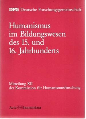 Bild des Verk�ufers f�r Humanismus im Bildungswesen des 15.] und 16. Jahrhunderts. Deutsche Forschungsgemeinschaft. Senatskommission f�r Humanismusforschung: Mitteilung . der Kommission f�r Humanismusforschung ; 12 zum Verkauf von nika-books, art & crafts GbR