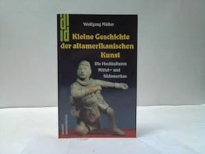 Bild des Verk�ufers f�r Kleine Geschichte der altamerikanischen Kunst zum Verkauf von Celler Versandantiquariat