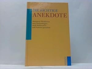 Bild des Verk�ufers f�r Die richtige Anekdote. Am�sante Weisheiten zum Nachschlagen nach Stichworten und Autoren geordnet zum Verkauf von Celler Versandantiquariat