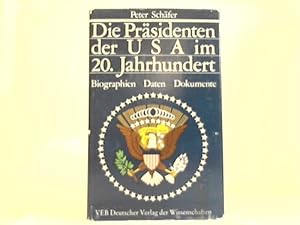 Bild des Verk�ufers f�r Die Pr�sidenten der USA im 20. Jahrhundert. Biographien, Daten, Dokumente zum Verkauf von Celler Versandantiquariat