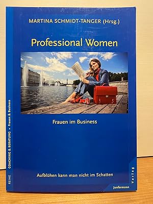 Bild des Verk�ufers f�r Professional Women - Frauen im Business: Aufbl�hen kann man nicht im Schatten zum Verkauf von Buchhandlung Neues Leben