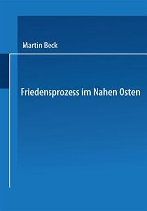 Bild des Verk�ufers f�r Friedensprozess Im Nahen Osten : Rationalit�t, Kooperation Und Politische Rente Im Vorderen Orient -Language: german zum Verkauf von GreatBookPrices