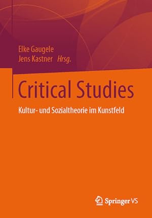 Bild des Verk�ufers f�r Critical Studies: Kultur- und Sozialtheorie im Kunstfeld zum Verkauf von Studibuch