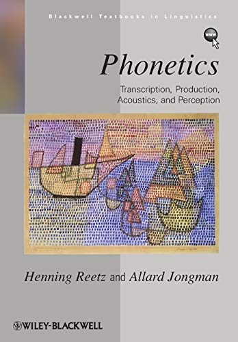 Beispielbild f�r Phonetics: Transcription, Production, Acoustics and Perception (Blackwell Textbooks in Linguistics) zum Verkauf von Bahamut Media