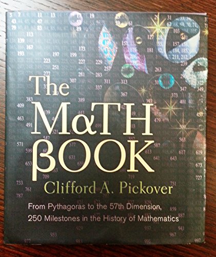 Beispielbild f�r The Math Book: From Pythagoras to the 57th Dimension, 250 Milestones in the History of Mathematics zum Verkauf von WorldofBooks