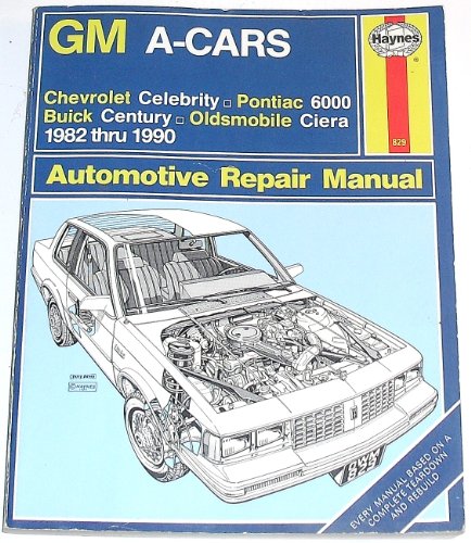 Stock image for G M "A" Cars Automotive Repair Manual: Chevrolet Celebrity, Pontiac 6000, Buick Century, Oldsmobile Ciera, 1982 - 1990 (Haynes) for sale by SecondSale