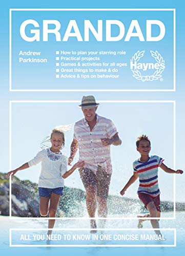 Stock image for Grandad : All You Need to Know in One Concise Manual: How to Plan Your Starring Role * Practical Projects * Games and Activities for All Ages * Great Things to Make and Do * Advice and Tips on Behaviour for sale by Better World Books