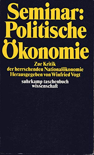 Beispielbild f�r Seminar politische �konomie : Zur Kritik d. herrschenden National�konomie. hrsg. von Winfried Vogt / suhrkamp-taschenb�cher wissenschaft ; 22 zum Verkauf von Buchhandlung Neues Leben