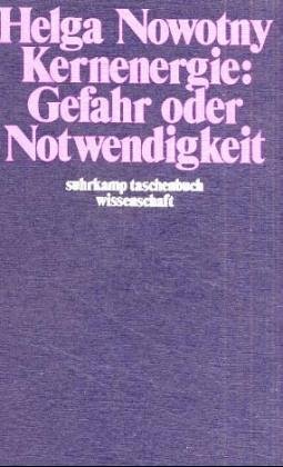 Beispielbild f�r Kernenergie, Gefahr oder Notwendigkeit : Anatomie e. Konflikts. Helga Nowotny. Mit e. Einl. von Peter Weingart / Suhrkamp-Taschenb�cher Wissenschaft ; 290; Wissenschaftsforschung zum Verkauf von Buchhandlung Neues Leben