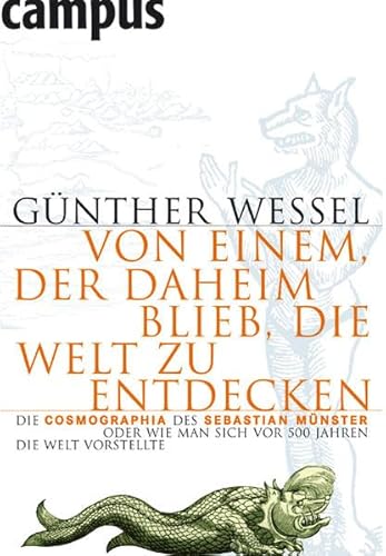 Beispielbild f�r Von einem, der daheim blieb, die Welt zu entdecken. Die Cosmographia des Sebastian M�nster oder Wie man sich vor 500 Jahren die Welt vorstellte zum Verkauf von medimops