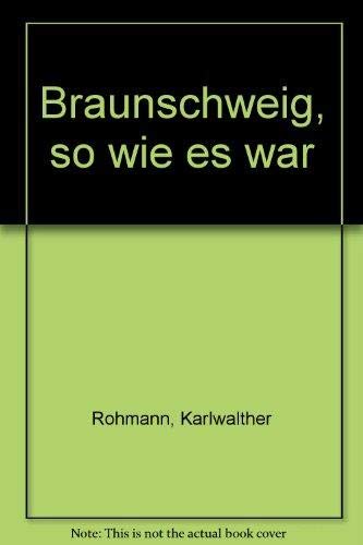 Beispielbild f�r Braunschweig, so wie es war. Karlwalther Rohmann zum Verkauf von BBB-Internetbuchantiquariat