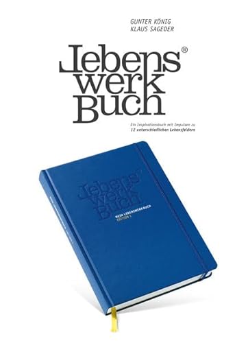 9783950375909: Mein LEBENSWERKBUCH - Edition I: Ein Inspirationsbuch mit Impulsen zu 12 unterschiedlichen Lebensfeldern - f�r ein selbstbestimmtes und erf�lltes Leben - K�nig, Gunter