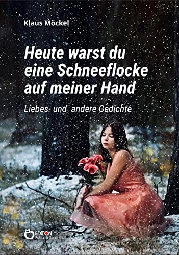 Beispielbild f�r Heute warst du eine Schneeflocke auf meiner Hand : Liebes- und andere Gedichte zum Verkauf von Buchpark