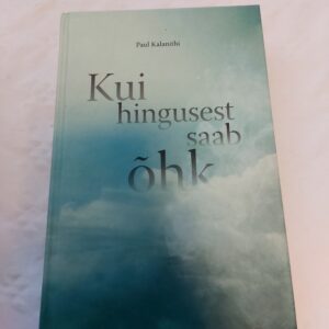 Kui hingusest saab õhk. Paul Kalanithi. 2016