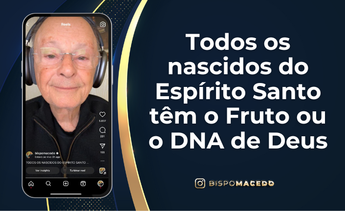 Todos os nascidos do Espírito Santo têm o Fruto ou o DNA de Deus ...