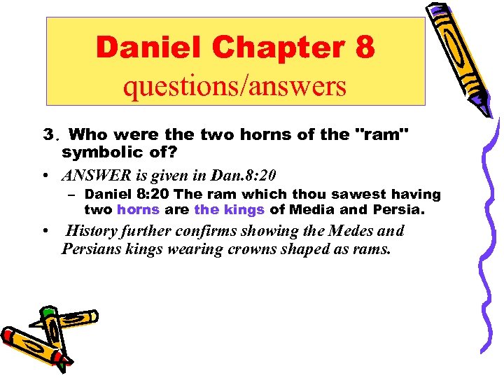 Daniel Chapter 8 questions/answers 3. Who were the two horns of the 