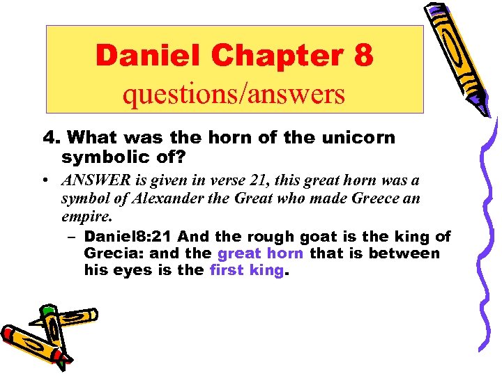 Daniel Chapter 8 questions/answers 4. What was the horn of the unicorn symbolic of?