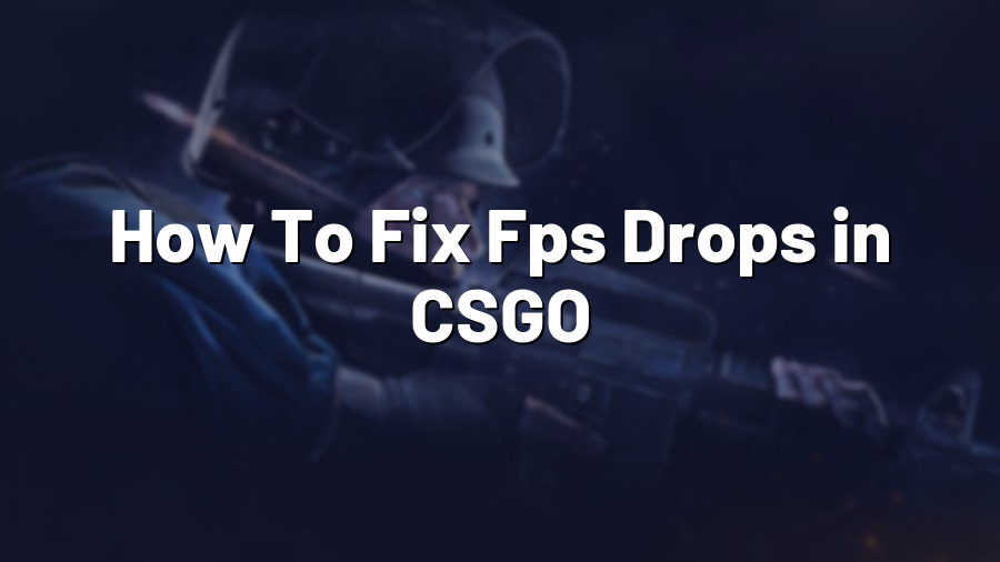 How To Fix Fps Drops in CSGO | Pro Config