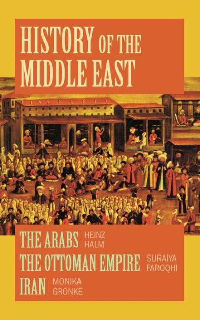 History of the Middle East: A Compilation by Heinz Halm, Suraiya ...